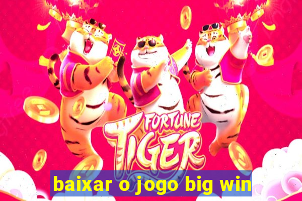 baixar o jogo big win